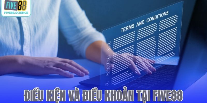 Giới thiệu điều kiện và điều khoản nhà cái Five88