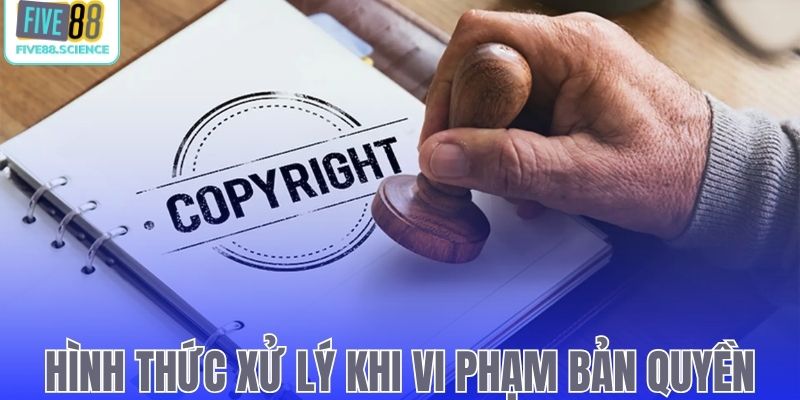 Hình thức xử lý khi vi phạm bản quyền hệ thống
