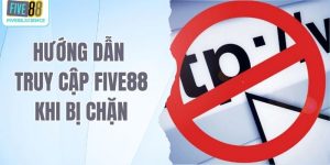 hướng dẫn truy cập Five88 khi bị chặn