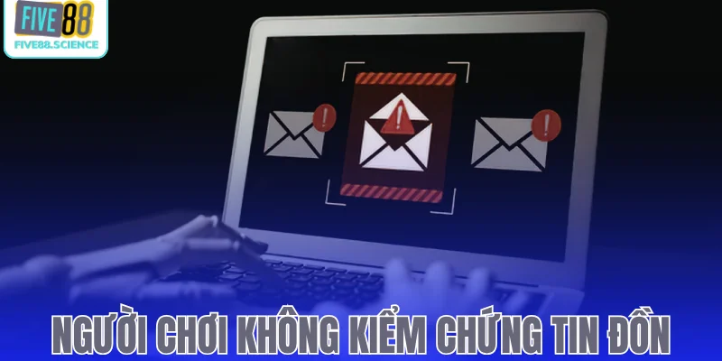 Người chơi không kiểm chứng tin đồn