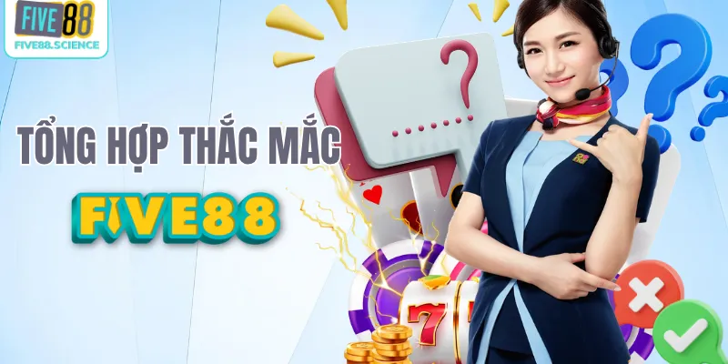 Tổng hợp thắc mắc về nhà cái Five88