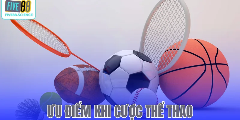 Ưu điểm khi cược thể thao